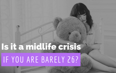 Is it a midlife crisis if you’re only 26?